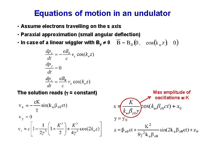 Equations of motion in an undulator • Assume electrons travelling on the s axis
