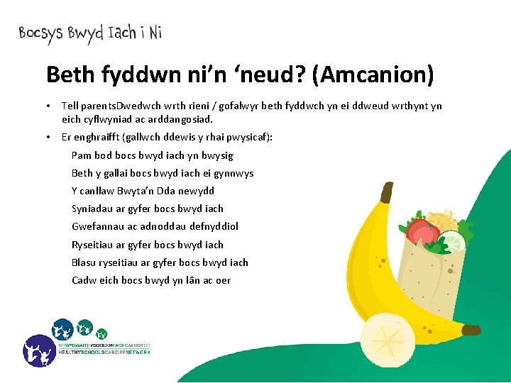Beth fyddwn ni’n ‘neud? (Amcanion) • Tell parents. Dwedwch wrth rieni / gofalwyr beth
