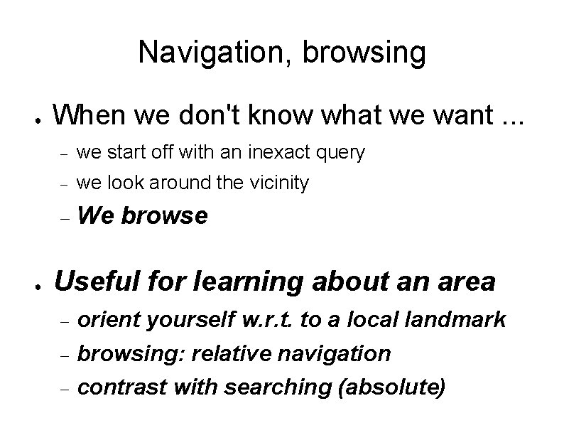 Navigation, browsing ● When we don't know what we want. . . we start