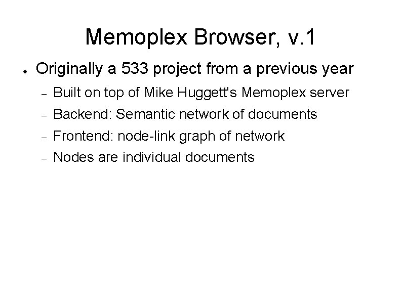 Memoplex Browser, v. 1 ● Originally a 533 project from a previous year Built