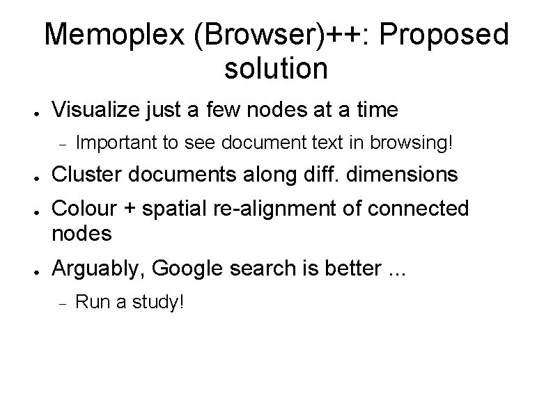 Memoplex (Browser)++: Proposed solution ● Visualize just a few nodes at a time ●