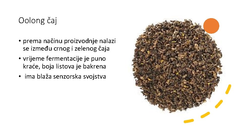 Oolong čaj • prema načinu proizvodnje nalazi se između crnog i zelenog čaja •