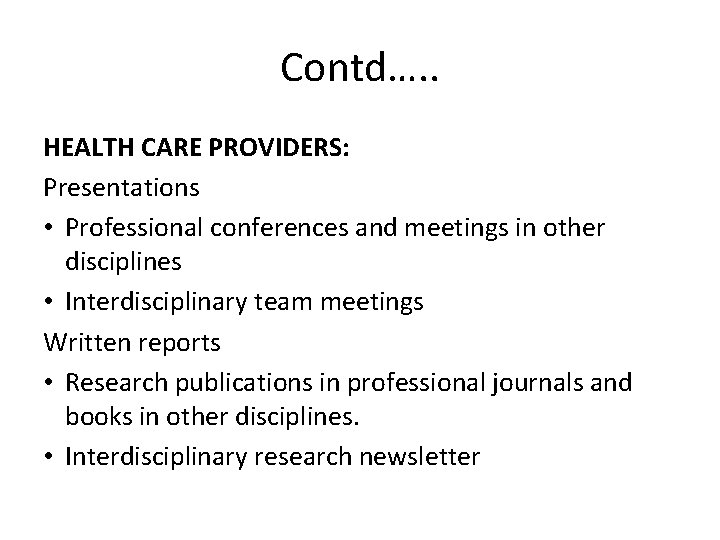 Contd…. . HEALTH CARE PROVIDERS: Presentations • Professional conferences and meetings in other disciplines