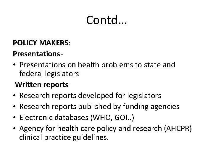 Contd… POLICY MAKERS: Presentations • Presentations on health problems to state and federal legislators