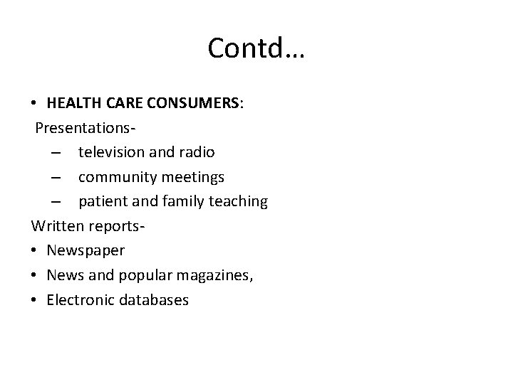 Contd… • HEALTH CARE CONSUMERS: Presentations– television and radio – community meetings – patient