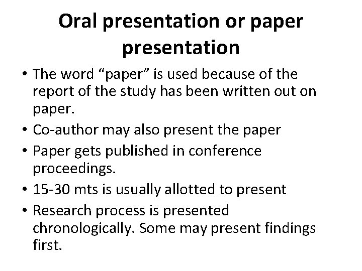 Oral presentation or paper presentation • The word “paper” is used because of the