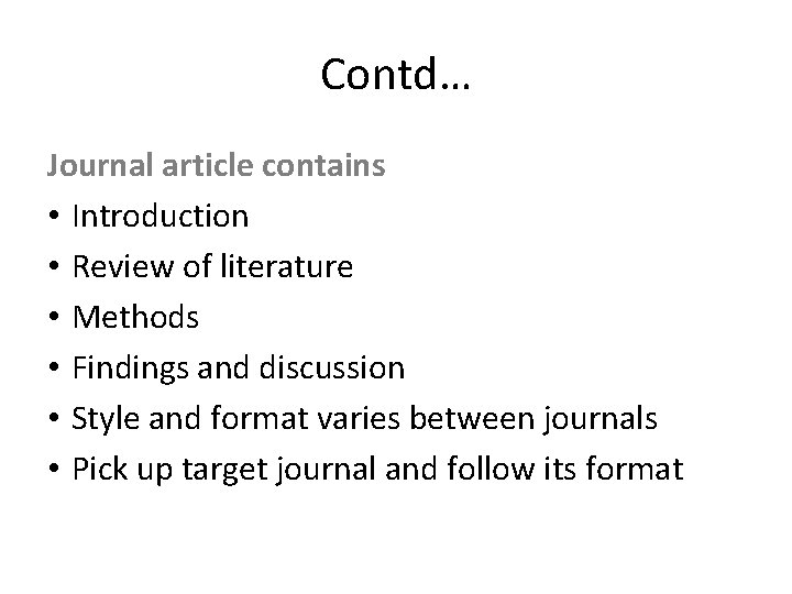 Contd… Journal article contains • Introduction • Review of literature • Methods • Findings