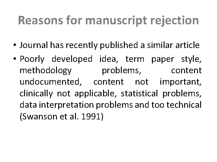 Reasons for manuscript rejection • Journal has recently published a similar article • Poorly