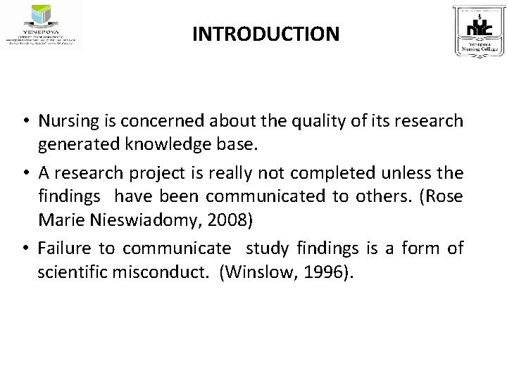 INTRODUCTION • Nursing is concerned about the quality of its research generated knowledge base.