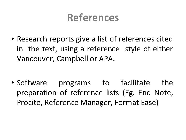 References • Research reports give a list of references cited in the text, using