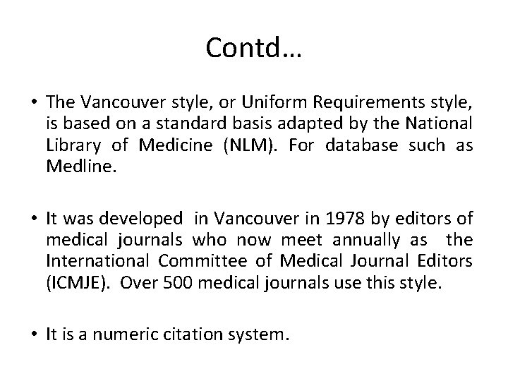 Contd… • The Vancouver style, or Uniform Requirements style, is based on a standard
