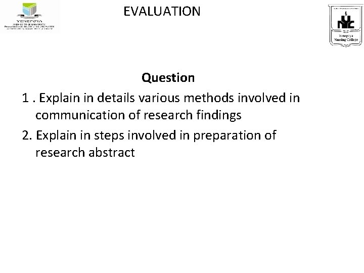 EVALUATION Question 1. Explain in details various methods involved in communication of research findings