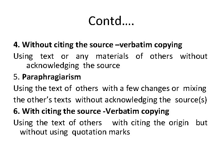 Contd…. 4. Without citing the source –verbatim copying Using text or any materials of