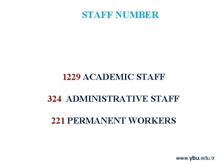 STAFF NUMBER 1229 ACADEMIC STAFF 324 ADMINISTRATIVE STAFF 221 PERMANENT WORKERS 
