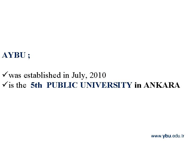 AYBU ; üwas established in July, 2010 üis the 5 th PUBLIC UNIVERSITY in