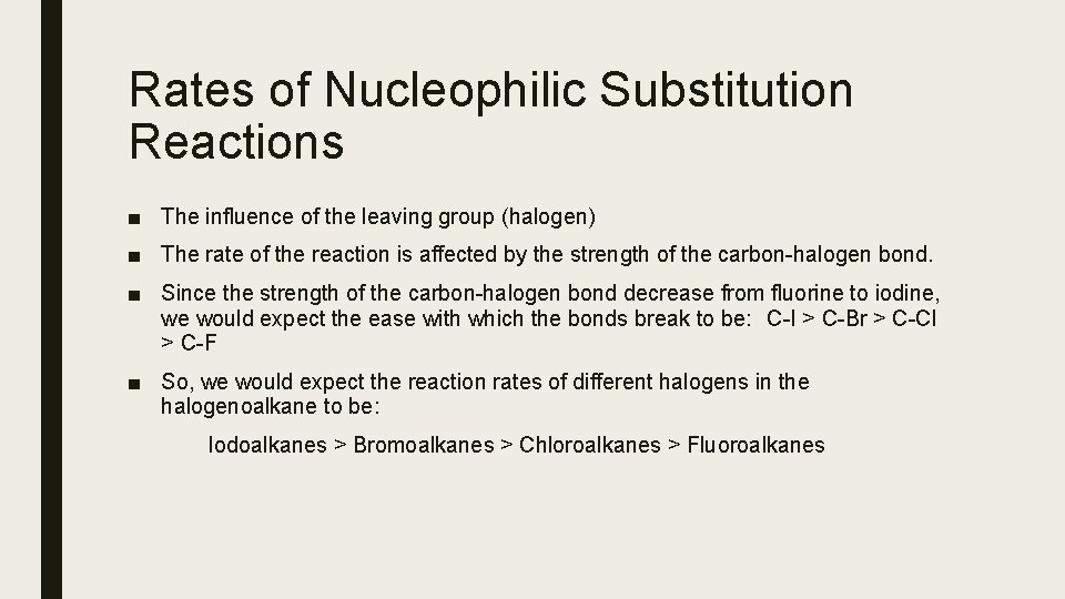 Rates of Nucleophilic Substitution Reactions ■ The influence of the leaving group (halogen) ■ Rates of Nucleophilic Substitution Reactions ■ The influence of the leaving group (halogen) ■