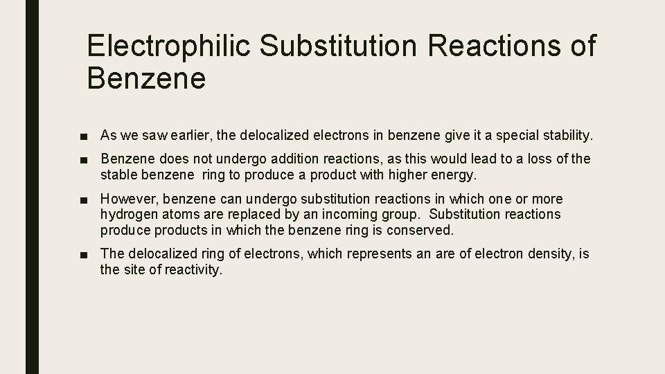 Electrophilic Substitution Reactions of Benzene ■ As we saw earlier, the delocalized electrons in Electrophilic Substitution Reactions of Benzene ■ As we saw earlier, the delocalized electrons in