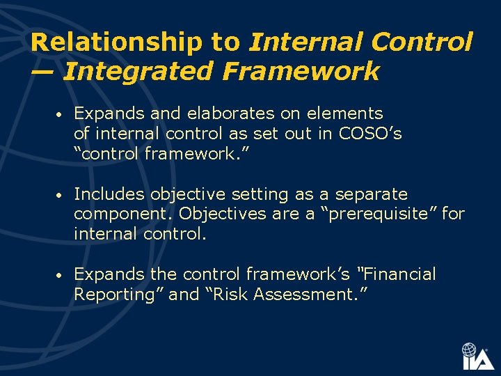 Relationship to Internal Control — Integrated Framework • Expands and elaborates on elements of