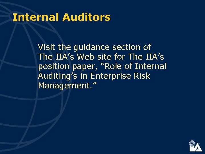 Internal Auditors Visit the guidance section of The IIA’s Web site for The IIA’s