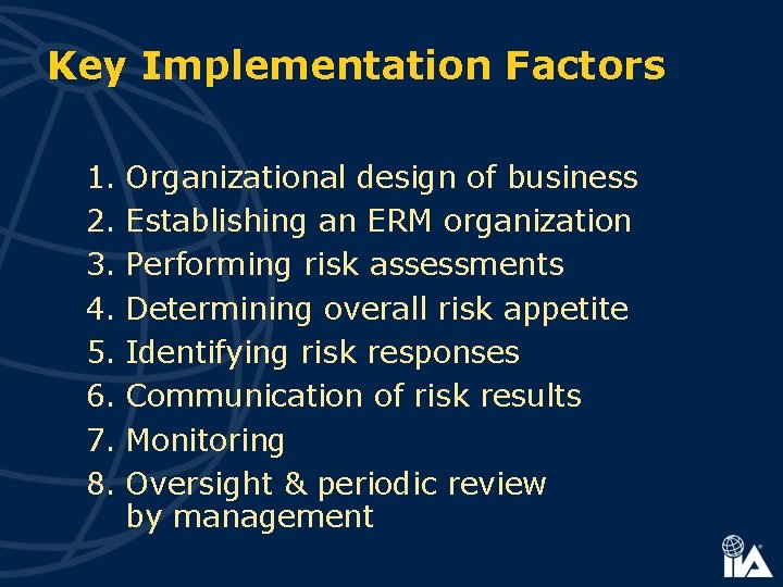 Key Implementation Factors 1. Organizational design of business 2. Establishing an ERM organization 3.