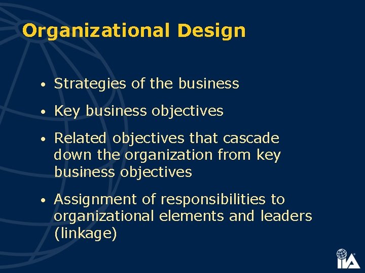 Organizational Design • Strategies of the business • Key business objectives • Related objectives