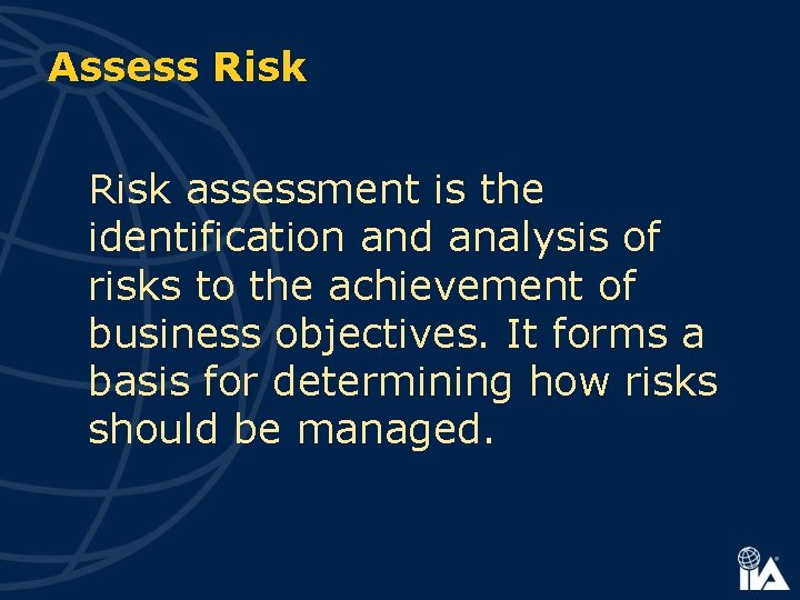 Assess Risk assessment is the identification and analysis of risks to the achievement of