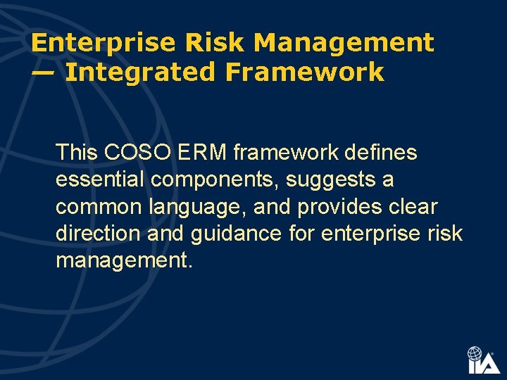 Enterprise Risk Management — Integrated Framework This COSO ERM framework defines essential components, suggests