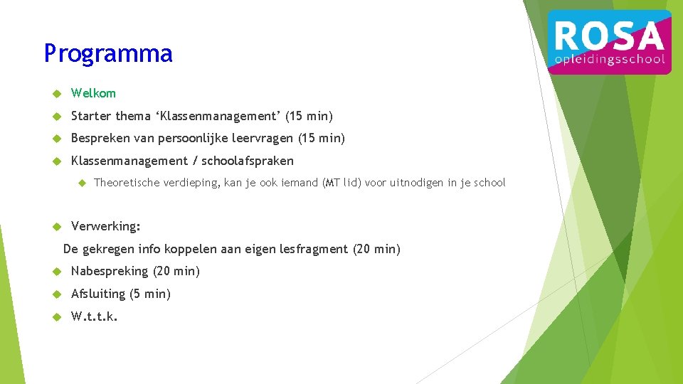 Programma Welkom Starter thema ‘Klassenmanagement’ (15 min) Bespreken van persoonlijke leervragen (15 min) Klassenmanagement