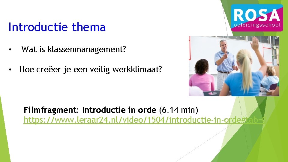 Introductie thema • Wat is klassenmanagement? • Hoe creëer je een veilig werkklimaat? Filmfragment: