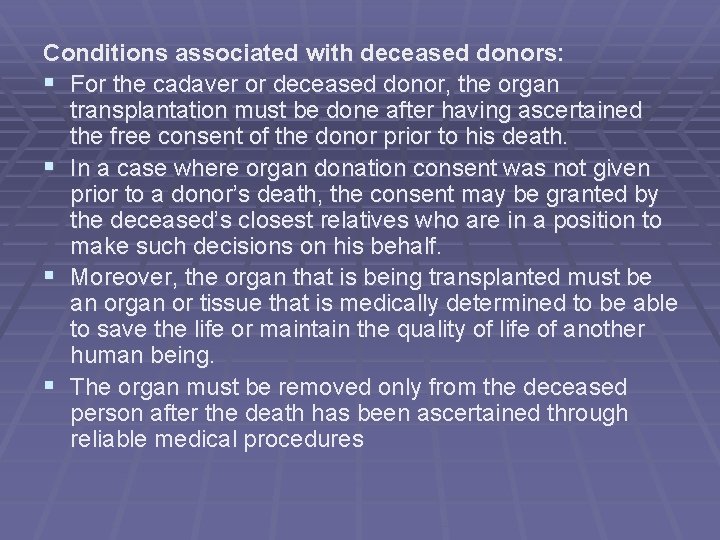 Conditions associated with deceased donors: § For the cadaver or deceased donor, the organ