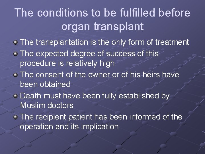 The conditions to be fulfilled before organ transplant The transplantation is the only form