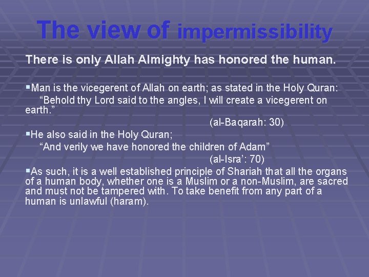 The view of impermissibility There is only Allah Almighty has honored the human. §Man