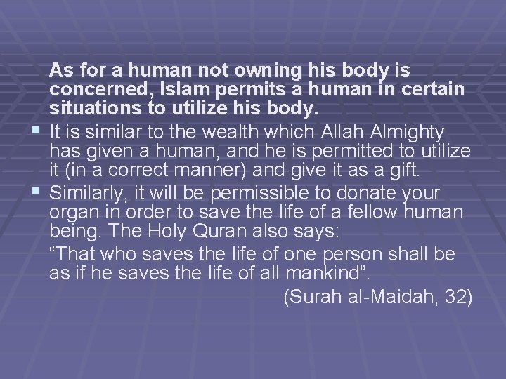 As for a human not owning his body is concerned, Islam permits a human