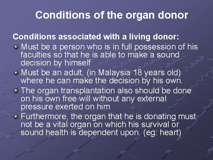 Conditions of the organ donor Conditions associated with a living donor: Must be a