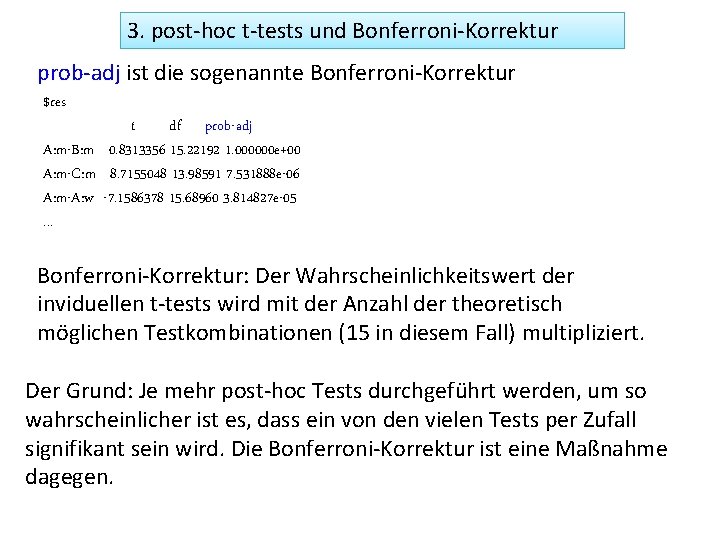 3. post-hoc t-tests und Bonferroni-Korrektur prob-adj ist die sogenannte Bonferroni-Korrektur $res t df prob-adj