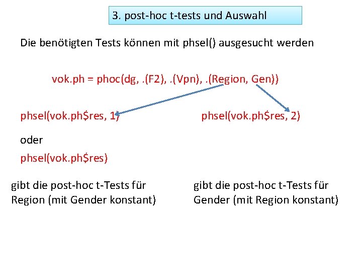 3. post-hoc t-tests und Auswahl Die benötigten Tests können mit phsel() ausgesucht werden vok.