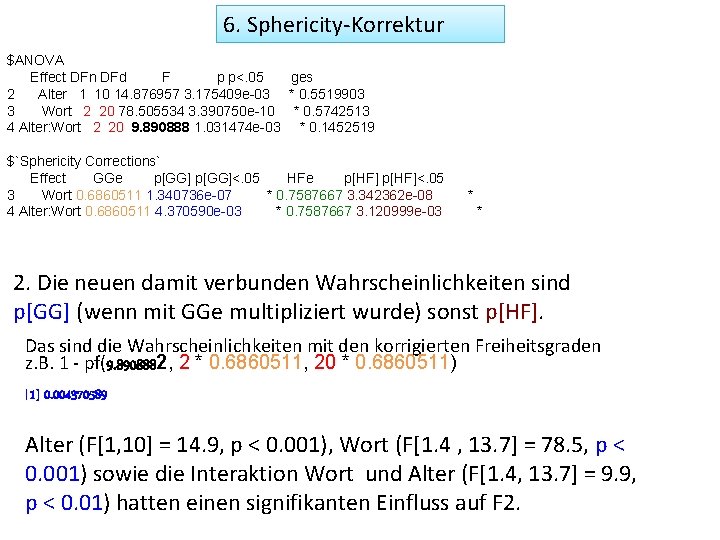 6. Sphericity-Korrektur $ANOVA Effect DFn DFd F p p<. 05 ges 2 Alter 1