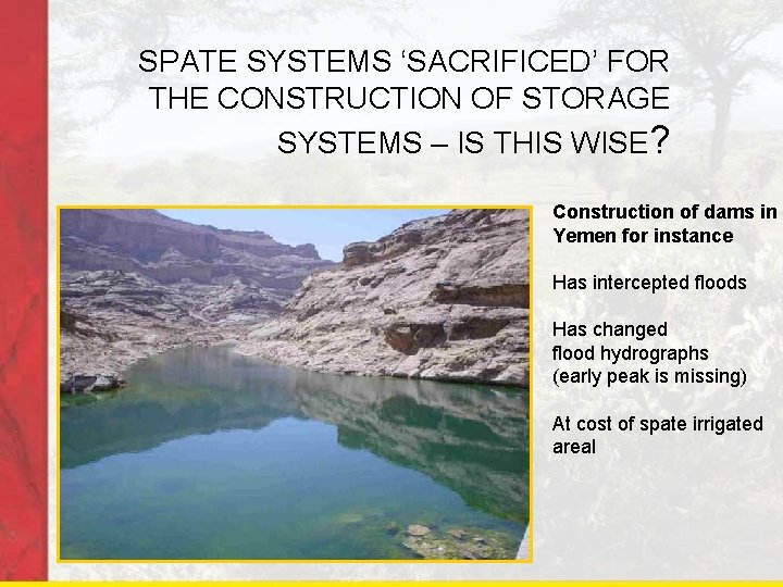 SPATE SYSTEMS ‘SACRIFICED’ FOR THE CONSTRUCTION OF STORAGE SYSTEMS – IS THIS WISE? Construction