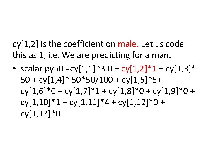 cy[1, 2] is the coefficient on male. Let us code this as 1, i.