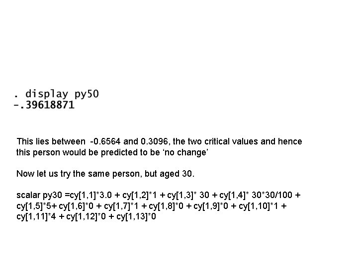 This lies between -0. 6564 and 0. 3096, the two critical values and hence