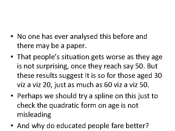  • No one has ever analysed this before and there may be a