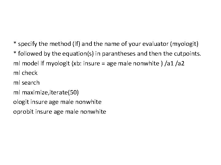 * specify the method (lf) and the name of your evaluator (myologit) * followed