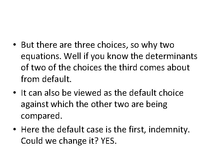  • But there are three choices, so why two equations. Well if you