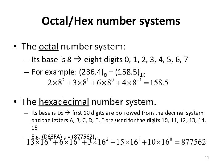 Octal/Hex number systems • The octal number system: – Its base is 8 eight