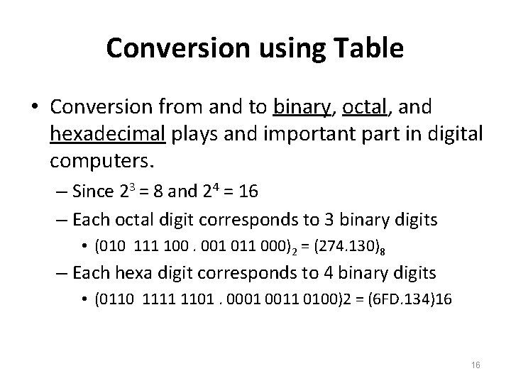 Conversion using Table • Conversion from and to binary, octal, and hexadecimal plays and