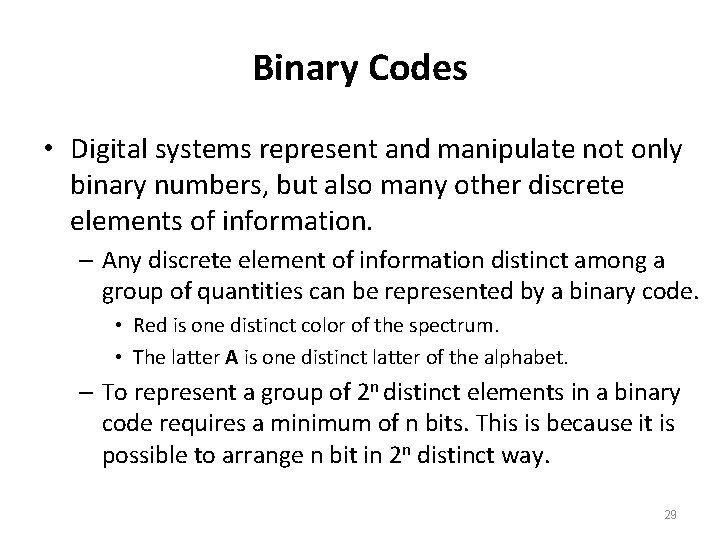 Binary Codes • Digital systems represent and manipulate not only binary numbers, but also