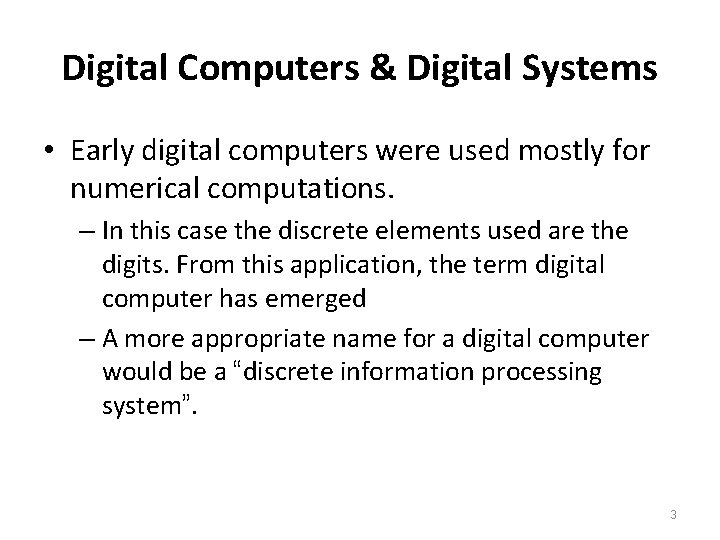 Digital Computers & Digital Systems • Early digital computers were used mostly for numerical