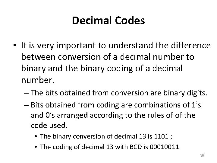 Decimal Codes • It is very important to understand the difference between conversion of