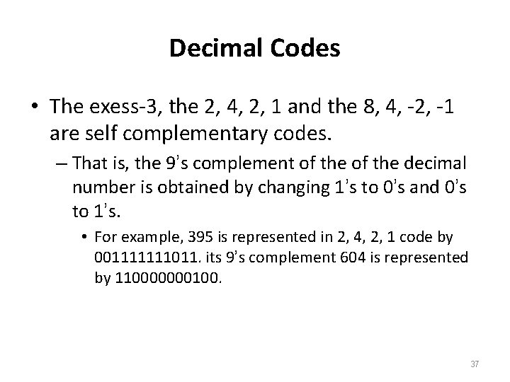 Decimal Codes • The exess-3, the 2, 4, 2, 1 and the 8, 4,