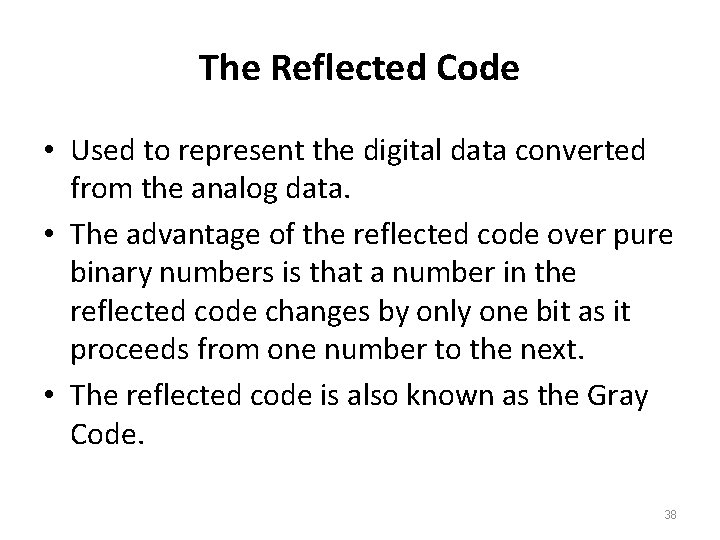 The Reflected Code • Used to represent the digital data converted from the analog